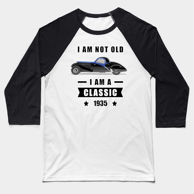 I am not Old, I am a Classic - Funny Car Quote Baseball T-Shirt by DesignWood Atelier